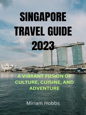 cover image of SINGAPORE TRAVEL GUIDE 2023